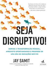 Seja Disruptivo!: Domine a Transformao Pessoal, Aproveite Oportunidades e Prospere em uma era de Inovaes sem fim
