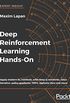 Deep Reinforcement Learning Hands-On: Apply modern RL methods, with deep Q-networks, value iteration, policy gradients, TRPO, AlphaGo Zero and more (English Edition)