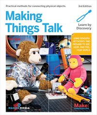 Making Things Talk: Using Sensors, Networks, and Arduino to See, Hear, and Feel Your World (English Edition)