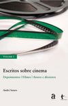 Escritos Sobre Cinema - Vol. 1 - Depoimentos / Filmes / Atores e diretores