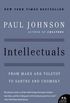 Intellectuals: From Marx and Tolstoy to Sartre and Chomsky (English Edition)
