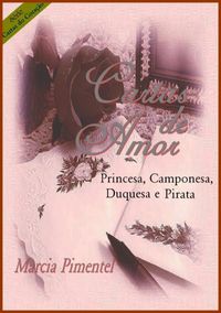 Cartas de Amor  Princesa, Camponesa, Duquesa e Pirata