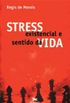STRESS existencial e sentido da VIDA