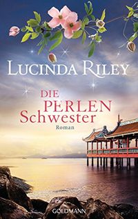 Die Perlenschwester: Roman - Die sieben Schwestern 4 - (German Edition)