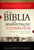 A Bblia e a Administrao de Conflitos. Uma Ferramenta Para as Relaes Interpessoais a Partir de Cases Bblicos