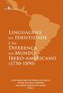 Linguagens da Identidade e da Diferena no Mundo Ibero-americano (1750-1890)