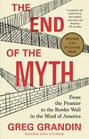 The End of the Myth: From the Frontier to the Border Wall in the Mind of America (English Edition)