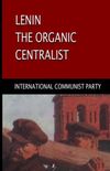Lenin, The Organic Centralist