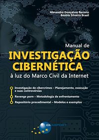 Manual de Investigao Ciberntica:  luz do Marco Civil da Internet