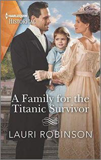A Family for the Titanic Survivor: An uplifting love story (Harlequin Historical) (English Edition)