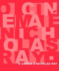 O Cinema é Nicholas Ray