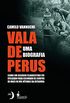 Vala de Perus, uma biografia: como um ossrio clandestino foi utilizado para esconder mais de mil vtimas da ditadura