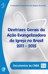 Diretrizes Gerais da Ao Evangelizadora da Igreja no Brasil - 2011 - 2015