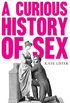 A Curious History of Sex (English Edition)