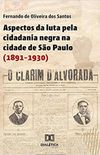 Aspectos da luta pela cidadania negra na cidade de So Paulo (1891-1930)
