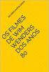 Os filmes de Wim Wenders dos anos 80