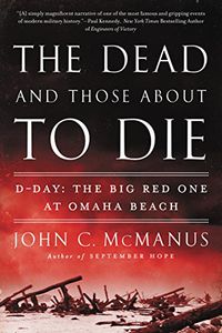 The Dead and Those About to Die: D-Day: The Big Red One at Omaha Beach (English Edition)