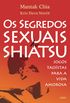 Os Segredos Sexuais do Shiatsu: Jogos Taostas Para A Vida Amorosa