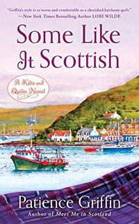 Some Like It Scottish (Kilts and Quilts Book 3) (English Edition)