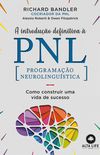A Introduo Definitiva  PNL: Programao Neurolingustica