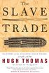 The Slave Trade: The Story of the Atlantic Slave Trade: 1440-1870 (English Edition)
