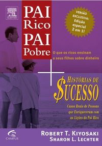 Pai Rico, Pai Pobre + Historias De Sucesso Do Pai Rico (Edio 2 livros em 1)