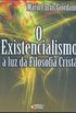O Existencialismo  luz da Filosofia Crist