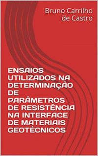 ENSAIOS UTILIZADOS NA DETERMINAO DE PARMETROS DE RESISTNCIA NA INTERFACE DE MATERIAIS GEOTCNICOS