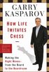 How Life Imitates Chess: Making the Right Moves, from the Board to the Boardroom (English Edition)