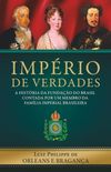 Imprio de Verdades: a histria da fundao do Brasil contada por um membro da famlia imperial brasileira.