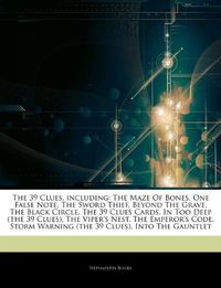 Articles On The 39 Clues, including: The Maze Of Bones, One False Note, The Sword Thief, Beyond The Grave, The Black Circle, The 39 Clues Cards, In ... Emperor