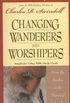 Changing Wanderers Into Worshipers