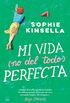 Mi vida (no del todo) perfecta (Ficcin) (Spanish Edition)