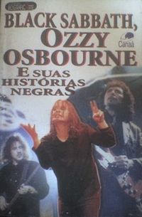 Black Sabbath, Ozzy Osbourne e Suas Histrias Negras