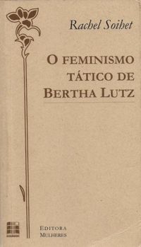 O feminismo ttico de Bertha Lutz