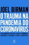 O trauma na pandemia do Coronavrus: Suas dimenses polticas, sociais, econmicas, ecolgicas, culturais, ticas e cientficas