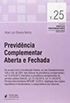 Previdncia Complementar Aberta e Fechada - Coleo Prtica Previdenciria. Volume 25