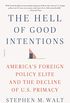 The Hell of Good Intentions: America