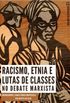 Racismo, etnia e lutas de classes no debate marxista