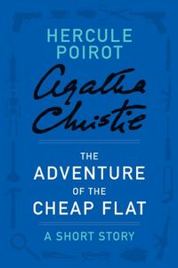 The Adventure of the Cheap Flat: A Hercule Poirot Story (Hercule Poirot Mysteries) (English Edition)