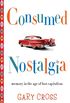 Consumed Nostalgia: Memory in the Age of Fast Capitalism (English Edition)