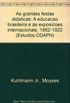 As Grandes Festas Didaticas: A Educacao Brasileira E As Exposicoes Internacionais, 1862-1922 (Estudos Cdaph) (Portuguese Edition)