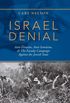 Israel Denial: Anti-Zionism, Anti-Semitism, & the Faculty Campaign Against the Jewish State
