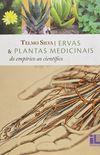 Ervas E Plantas Medicinas: Do Empirico Ao Cientifico