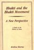 Bhakti and the Bhakti Movement - A New Perspective