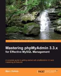 Mastering phpMyAdmin 3.3.x for Effective MySQL Management (English Edition)
