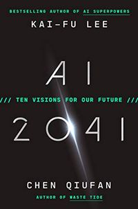 AI 2041: Ten Visions for Our Future (English Edition)