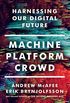 Machine, Platform, Crowd: Harnessing Our Digital Future (English Edition)