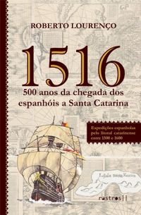 1516 - 500 Anos da Chegada dos Espanhis a Santa Catarina