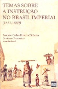 Temas sobre a instruo no Brasil imperial (1822-1889)